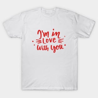 I'm In Love With You - Valentines Day 2021 T-Shirt